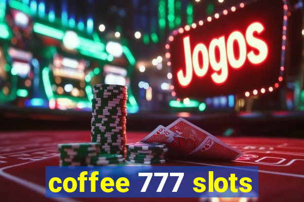 coffee 777 slots